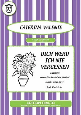 E-Book (epub) Dich werd ich nie vergessen von Heinz Gietz, Kurt Feltz, Caterina Valente