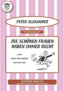 E-Book (epub) Die schönen Frauen haben immer Recht von Peter Igelhoff, Kurt Feltz, Peter Alexander