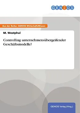 E-Book (pdf) Controlling unternehmensübergeifender Geschäftsmodelle? von M. Westphal