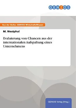 E-Book (pdf) Evaluierung von Chancen aus der internationalen Aufspaltung eines Unternehmens von M. Westphal