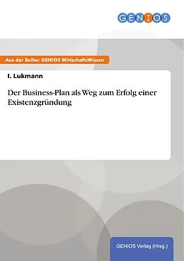 E-Book (epub) Der Business-Plan als Weg zum Erfolg einer Existenzgründung von I. Lukmann
