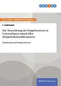 E-Book (pdf) Die Neuordnung der Entgeltsysteme in Unternehmen mittels ERA (Entgeltrahmenabkommen) von I. Lukmann