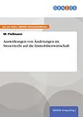 E-Book (pdf) Auswirkungen von Änderungen im Steuerrecht auf die Immobilienwirtschaft von M. Floßmann