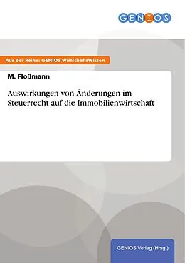 E-Book (pdf) Auswirkungen von Änderungen im Steuerrecht auf die Immobilienwirtschaft von M. Floßmann
