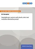 E-Book (pdf) Smartphones setzen sich durch, aber mit welchem Betriebssystem? von M. Westphal