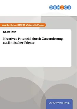 E-Book (pdf) Kreatives Potenzial durch Zuwanderung ausländischer Talente von M. Reiner