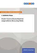 E-Book (pdf) Duales System Deutschland im umgestalteten Recycling-Markt von I. Zeilhofer-Ficker