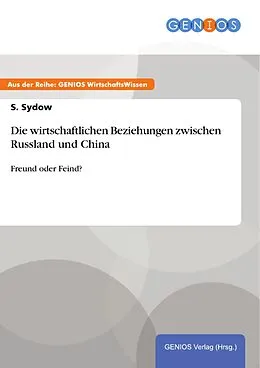 E-Book (pdf) Die wirtschaftlichen Beziehungen zwischen Russland und China von S. Sydow