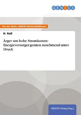 E-Book (pdf) Ärger um hohe Stromkosten: Energieversorger geraten zunehmend unter Druck von H. Reil