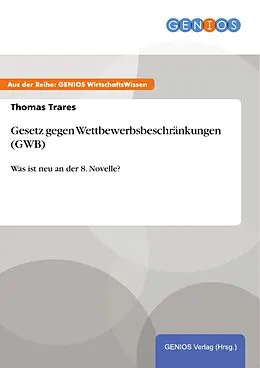 E-Book (epub) Gesetz gegen Wettbewerbsbeschränkungen (GWB) von Thomas Trares
