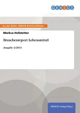 E-Book (epub) Branchenreport Lebensmittel von Markus Hofstetter