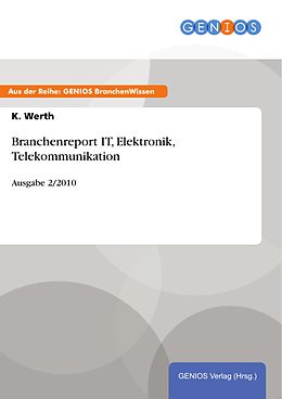E-Book (epub) Branchenreport IT, Elektronik, Telekommunikation von K. Werth