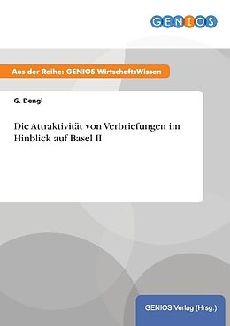 Kartonierter Einband Die Attraktivität von Verbriefungen im Hinblick auf Basel II von G. Dengl