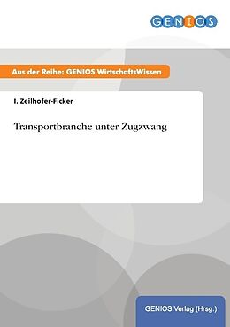 Kartonierter Einband Transportbranche unter Zugzwang von I. Zeilhofer-Ficker