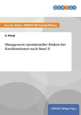Kartonierter Einband Management operationeller Risiken bei Kreditinstituten nach Basel II von G. Dengl