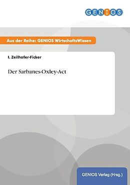 Kartonierter Einband Der Sarbanes-Oxley-Act von I. Zeilhofer-Ficker
