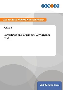 Kartonierter Einband Fortschreibung Corporate Governance Kodex von A. Kaindl