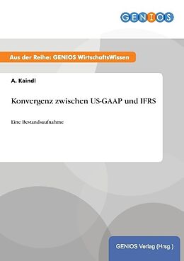 Kartonierter Einband Konvergenz zwischen US-GAAP und IFRS von A. Kaindl