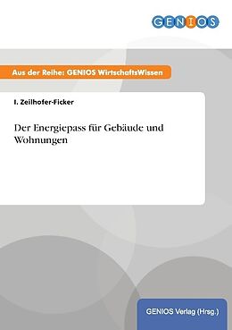 Kartonierter Einband Der Energiepass für Gebäude und Wohnungen von I. Zeilhofer-Ficker