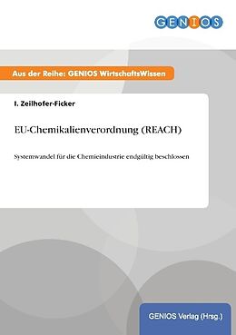 Kartonierter Einband EU-Chemikalienverordnung (REACH) von I. Zeilhofer-Ficker