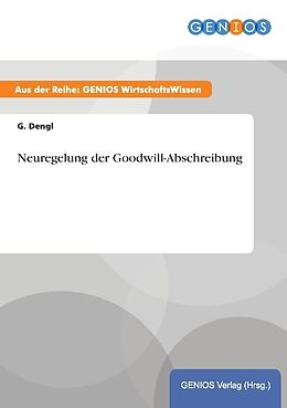 Kartonierter Einband Neuregelung der Goodwill-Abschreibung von G. Dengl
