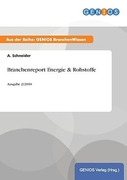 Kartonierter Einband Branchenreport Energie & Rohstoffe von A. Schneider