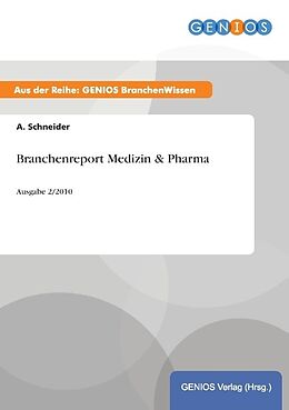Kartonierter Einband Branchenreport Medizin & Pharma von A. Schneider