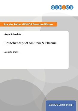 Kartonierter Einband Branchenreport Medizin & Pharma von Anja Schneider