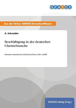 Kartonierter Einband Beschäftigung in der deutschen Chemiebranche von A. Schneider