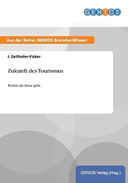 Kartonierter Einband Zukunft des Tourismus von I. Zeilhofer-Ficker