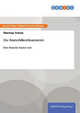 E-Book (epub) Die Immobilienfinanzierer von Thomas Trares