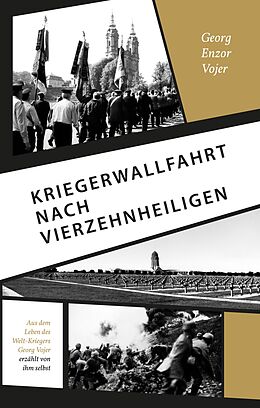 E-Book (epub) Kriegerwallfahrt nach Vierzehnheiligen von Georg Enzor Vojer