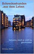 E-Book (epub) Schrecksekunden ...aus dem Leben von Christian Witter