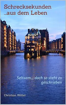 E-Book (epub) Schrecksekunden ...aus dem Leben von Christian Witter