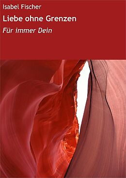 E-Book (epub) Liebe ohne Grenzen von Isabel Fischer