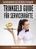 E-Book (epub) Trinkgeld Guide für Servicekräfte von Alexander Arlandt
