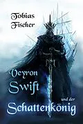 E-Book (epub) Veyron Swift und der Schattenkönig von Tobias Fischer