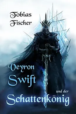 E-Book (epub) Veyron Swift und der Schattenkönig von Tobias Fischer