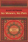 E-Book (epub) No Mummy, No Papi von Klaus Heitmann