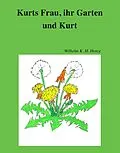 E-Book (epub) Kurts Frau, ihr Garten und Kurt von Wilhelm K. H. Henze