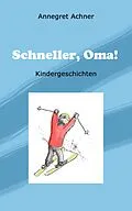 E-Book (epub) Schneller, Oma! von Annegret Achner