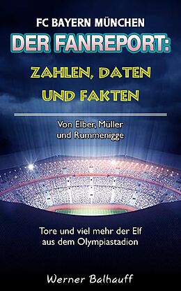E-Book (epub) Die Roten - Zahlen, Daten und Fakten des FC Bayern München von Werner Balhauff