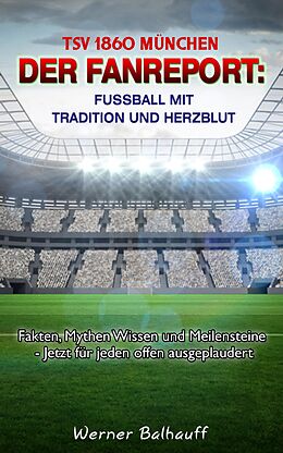 E-Book (epub) TSV 1860 München - Von Tradition und Herzblut für den Fußball von Werner Balhauff