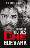 E-Book (epub) Der zweite Tod des Che Guevara von Richard G. Buzzi