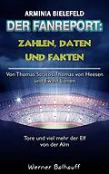 E-Book (epub) Die Mannschaft von der Alm - Zahlen, Daten und Fakten von Arminia Bielefeld von Werner Balhauff