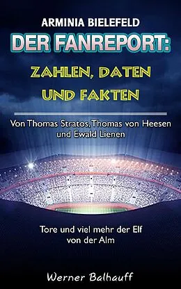 E-Book (epub) Die Mannschaft von der Alm - Zahlen, Daten und Fakten von Arminia Bielefeld von Werner Balhauff