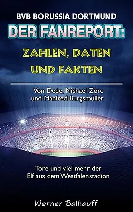 E-Book (epub) Die Borussen - Zahlen, Daten und Fakten des BVB Borussia Dortmund von Werner Balhauff