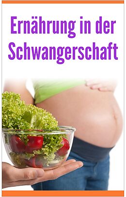 E-Book (epub) Ernährung in der Schwangerschaft von Lina Mauberger
