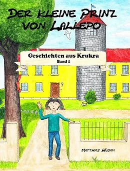 E-Book (epub) Der kleine Prinz von Lallepo von Matthias Hüsam