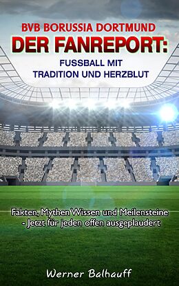 E-Book (epub) BVB Borussia Dortmund - Von Tradition und Herzblut für den Fußball von Werner Balhauff